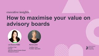 How to maximise your value on advisory boards [upl. by Ennyleuqcaj]