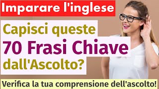 Impara lInglese Subito Ascolta e Impara  70 Frasi Essenziali per la Comprensione Orale [upl. by Eislel]