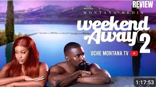 A WEEKEND AWAY 2 REVIEW  LATEST NOLLYWOOD MOVIE REVIEW STARRING UCHE MONTANA ESO DIKE [upl. by Adroj]