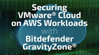 Securing VMware Cloud on AWS Workloads with Bitdefender GravityZone [upl. by Lochner704]