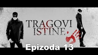 TRAGOVI ISTINE  epizoda 13 [upl. by Augustus]