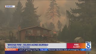 Bridge Fire burns 50000 acres destroys 36 homes [upl. by Thinia]