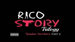 Speaker Knockerz  Rico Story Part 2 quotclean versionquot [upl. by Navanod]