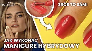 Manicure hybrydowy  jak poprawnie zrobić hybrydy w domu Naucz się tego krok po kroku Indigo Nails [upl. by Arramahs112]