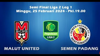 MALUKU UNITED VS SEMEN PADANG  SEMIFINAL LIGA 2  LIVE COMMENTARY amp REACTION PAPA TOLA [upl. by Adnalor]