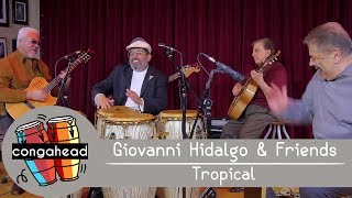 Giovanni Hidalgo amp Friends perform Tropical [upl. by Viridissa305]