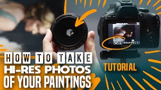 HOW TO Take HIRES PHOTOS of your PAINTINGS  Tutorial [upl. by Alessandra]