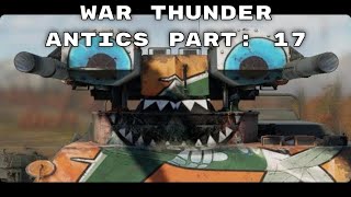 Random War Thunder Antics part 17 [upl. by Rema]