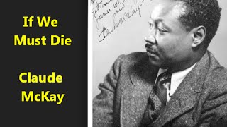 quotIf We Must Diequot Claude McKay poem Harlem Renaissance If we must die let it not be like hogs IceT [upl. by Nettie202]