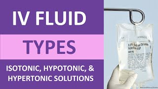 IV Fluid Types amp Uses Nursing IV Therapy Isotonic Hypertonic Hypotonic Solutions Tonicity NCLEX [upl. by Bauer818]