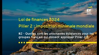 Loi de finances 2024  Pilier 2  quelles sont les prochaines échéances pour les groupes [upl. by Gilbertina396]