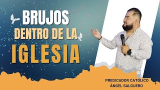 BRUJOS DENTRO DE LA IGLESIA  Predicador Católico Ángel Salguero [upl. by Ignace]