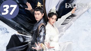 ENG SUB  Fateful Love  EP37  流光引  Zhang Han Zhu Xudan [upl. by Attenohs]