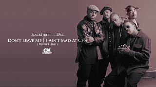 Blackstreet Feat 2Pac  Dont Leave Me  I Aint Mad At Cha DJ OKI Blend [upl. by Aehtrod409]