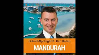 209  Greater Mandurah Suburb Spotlight ft Ben Hatch Harcourts [upl. by Nich]