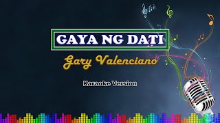 Gaya Ng Dati  Gary Valenciano  Karaoke  Instrumental [upl. by Akyeluz848]