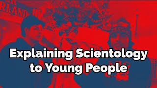 EXPLAINING SCIENTOLOGY TO YOUNG PEOPLE Informing Them About Scientologists’ Tactics amp Secrets [upl. by Ellehcyar]