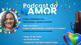 PODCAST DO AMOR 65  AUTISMO COMO COMPREENDER E LIDAR NO COTIDIANO [upl. by Ader]