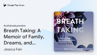 Breath Taking A Memoir of Family Dreams and… by Jessica Fein · Audiobook preview [upl. by Lekcim]