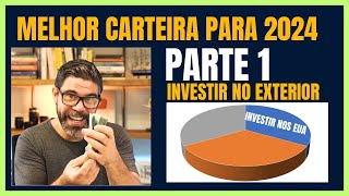 A CARTEIRA DE INVESTIMENTOS PERFEITA PARA LONGO PRAZO  PARTE 1  INVESTIMENTO NO EXTERIOR [upl. by Asile]