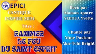 EPICI 2024 RANIMER LE FEU DU SAINT ESPRITMaman Apotre YEBOUA YvetteMme Pasteur AkaTchi Bright [upl. by Claman514]