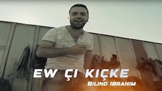 Bilind Ibrahim  Ew çi Kiçke [upl. by Ellehcen]