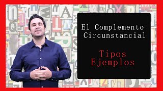 El Complemento circunstancial Tipos y ejemplos [upl. by Lorollas793]