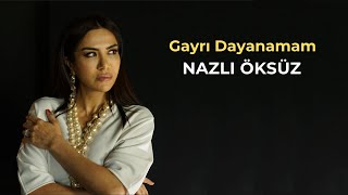 NAZLI ÖKSÜZ  Gayrı Dayanamam Ben Bu Hasrete Bozlak [upl. by Asiat]