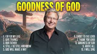 Goodness of God 🙏 Don Moen Hits amp Praise Songs Playlist  Christian Worship Music [upl. by Adiarf334]