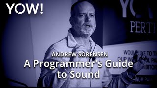 A Programmers Guide to Sound • Andrew Sorensen • YOW 2019 [upl. by Oirasan5]