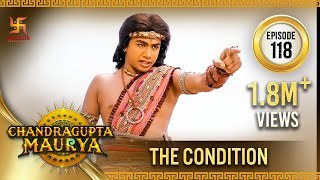 Chandragupta Maurya  Episode 118  The Condition  संदेश  Swastik Productions India [upl. by Filmore663]