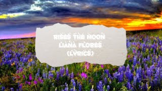 rises the moon LYRICS Liana Flores 1 hour loop [upl. by Orva]