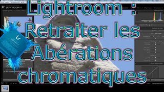 Comment corriger les aberrations chromatiques avec Lightroom [upl. by Ekralc]