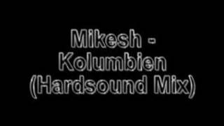 Mikesh  Kolumbien Hardsound Mix [upl. by Semela225]