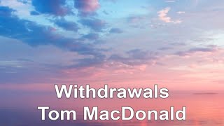 Withdrawals Tom MacDonald Lyrics [upl. by Eevets575]