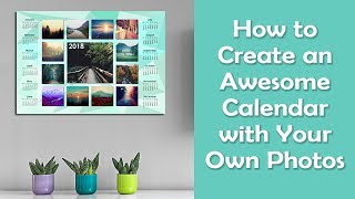 How to Create an Awesome Calendar with Your Own Photos for 2018 [upl. by Ahtenak]