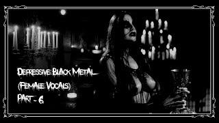 Depressive Black Metal Female Vocals Part 6 [upl. by Violeta]