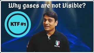 KTF 1 Why gases are not visible [upl. by Noskcire569]