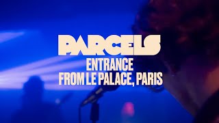 Parcels  Entrance Live from Le Palace Paris [upl. by Adolpho]