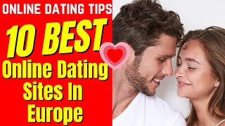 ❤️10 Best Online Dating Sites IN EUROPE 2024 [upl. by Fihsak]