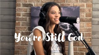 Youre Still God  Philippa Hanna Cover by Aniston Davison [upl. by Nilrev661]