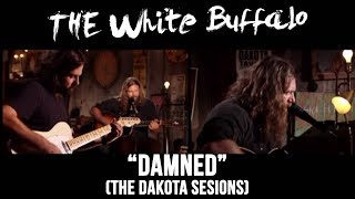 THE WHITE BUFFALO  quotDamnedquot The Dakota Sessions [upl. by Gnaht]