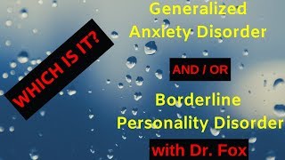 Is IT Generalized Anxiety Disorder or Borderline Personality Disorder with Dr Fox [upl. by Bryan]