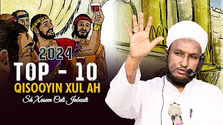 Top 10 Qisooyin Xul Ah 2024  Sheekh Xuseen Cali Jabuuti 2024 [upl. by Valtin]