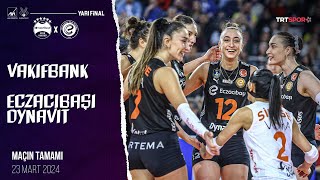 Maçın Tamamı  VakıfBank  Eczacıbaşı Dynavit quotKupa Voley Yarı Finalquot [upl. by Adnuhsed375]