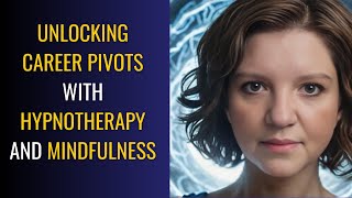 Unlocking Career Pivots with Hypnotherapy and Mindfulness resiliencecoach mindfulnesscoach [upl. by Yorgos]