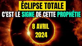 ÉCLIPSE Solaire  La PROPHÉTIE de la Bible du 8 Avril 2024 Il reste PEU DE TEMPS [upl. by Latsyrc]