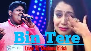 Bin Tere Cover By Vaishnav Girish Live Audition [upl. by Athalia459]