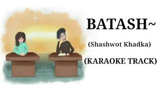 BATASH  Shashwot Khadka  Karaoke Track  With Lyrics [upl. by Domel]