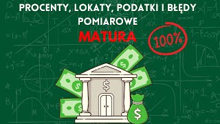 Procenty lokaty podatki i błędy pomiarowe  matura rozszerzona z matematyki [upl. by Ytte900]